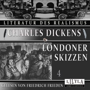 Londoner Skizzen 4, Charles Dickens