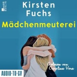 Mädchenmeuterei (ungekürzt), Kirsten Fuchs