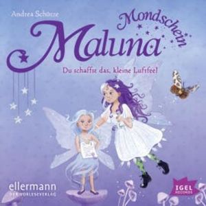 Maluna Mondschein. Du schaffst das, kleine Luftfee!, Andrea Schütze