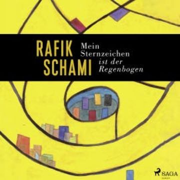 Mein Sternzeichen ist der Regenbogen audiobook, Rafik Schami