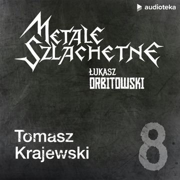 Metale szlachetne. Odcinek 8: Tomasz Krajewski audiobook, Łukasz Orbitowski