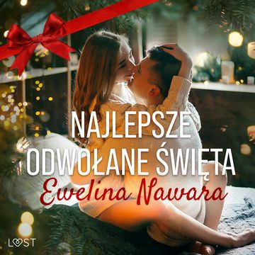 Najlepsze odwołane święta – opowiadanie erotyczne audiobook, Ewelina Nawara