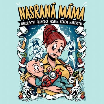 Nasraná máma: Nekorektní průvodce prvním rokem mateřství audiobook, Tereza Maroušková