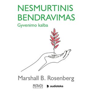 NESMURTINIS BENDRAVIMAS. Gyvenimo kalba, Marshall B. Rosenberg