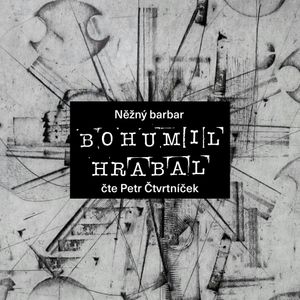 Něžný barbar, Bohumil Hrabal