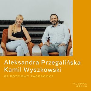O przyszłości - Aleksandra Przegalińska i Kamil Wyszkowski, Facebook Polska
