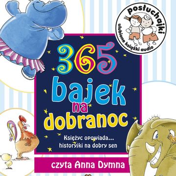 Posłuchajki. 365 bajek na dobranoc audiobook, Autor zbiorowy