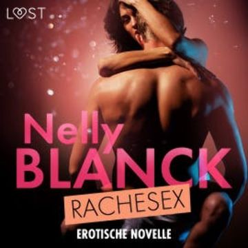 Rachesex - Erotische Novelle audiobook, Nelly Blanck
