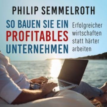 So bauen Sie ein profitables Unternehmen audiobook, Philip Semmelroth