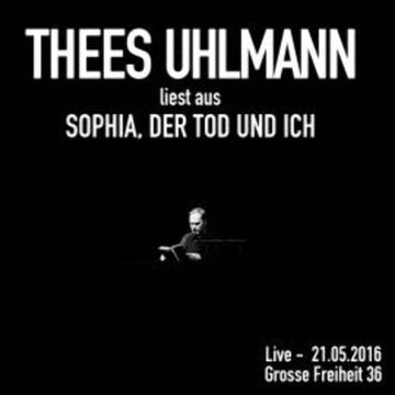 Sophia, der Tod und ich (Live - 21.05.2016, Grosse Freiheit 36) audiobook, Thees Uhlmann