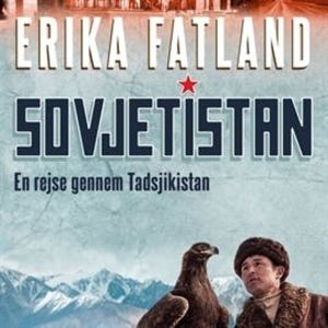 Sovjetistan, bind 3: En rejse gennem Tadsjikistan, Erika Fatland