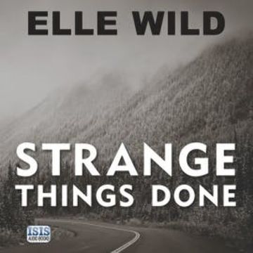 Strange Things Done audiobook, Elle Wild