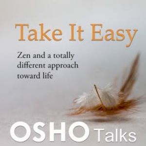Take It Easy, OSHO