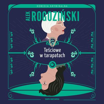 Teściowe w tarapatach. Teściowe. Tom 2 audiobook, Alek Rogoziński