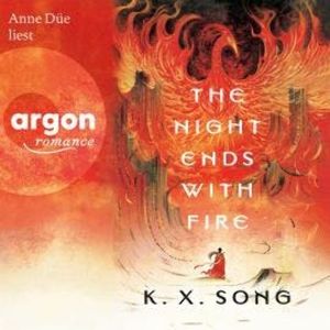 The Night Ends With Fire - Die Legende von Meilin, Band 1 (Ungekürzte Lesung), K. X. Song