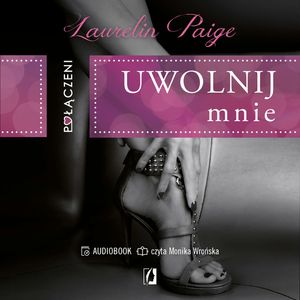Uwolnij mnie. Połączeni. Tom 1, Laurelin Paige