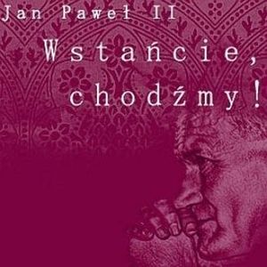 Wstańcie, chodźmy!, Jan Paweł II