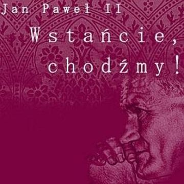 Wstańcie, chodźmy! audiobook, Jan Paweł II