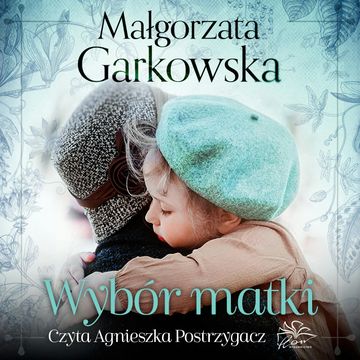 Wybór matki. W powojennym Płocku. Tom I audiobook, Małgorzata Garkowska