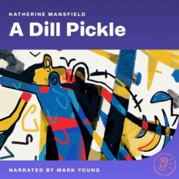 A Dill Pickle audiobook, Katherine Mansfield