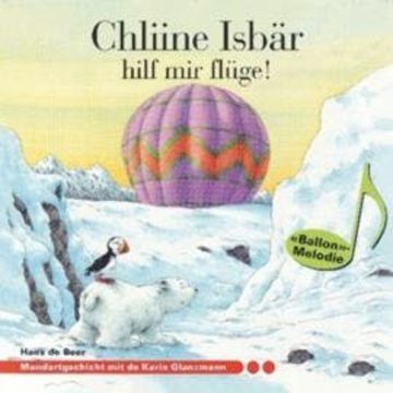 Chliine Isbär hilf mir flüge! (ungekürzt) audiobook, Hans de Beer