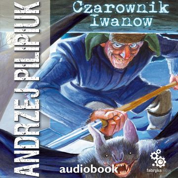Czarownik Iwanow. Tom 2 audiobook, Andrzej Pilipiuk