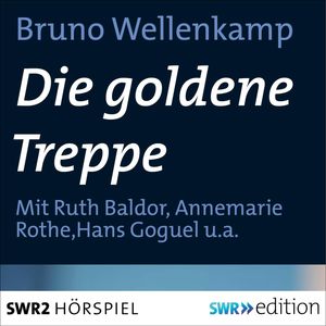Die goldene Treppe, Bruno Wellenkamp