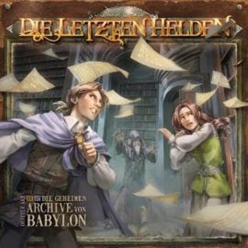 Die Letzten Helden, Folge 15: Episode 17 - Die geheimen Archive von Babylon audiobook, Marc Freund