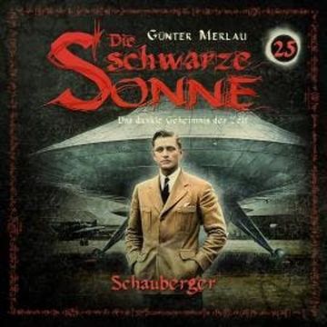 Die schwarze Sonne, Folge 25: Schauberger audiobook, Günter Merlau