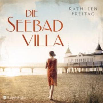 Die Seebadvilla (ungekürzt) audiobook, Kathleen Freitag