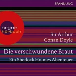 Die verschwundene Braut - Ein Sherlock Holmes Abenteuer, Arthur Conan Doyle