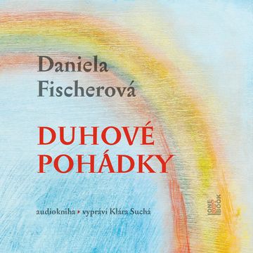 Duhové pohádky audiobook, Daniela Fischerová