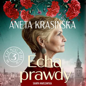 Echa prawdy. W cieniu PRL-u. Tom 3 audiobook, Aneta Krasińska
