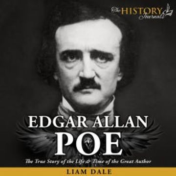 Edgar A Poe: The True Story of the Life & Time of the Great Author audiobook, Liam Dale