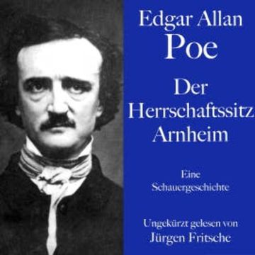 Edgar Allan Poe: Der Herrschaftssitz Arnheim audiobook, Edgar Allan Poe