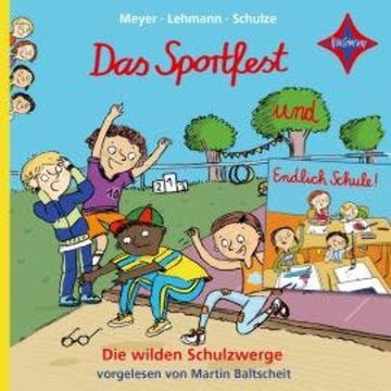 Endlich Schule! / Das Sportfest - Die wilden Schulzwerge (ungekürzt) audiobook, Lehmann, Meyer, Schulze