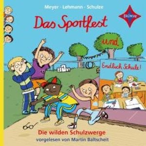 Endlich Schule! / Das Sportfest - Die wilden Schulzwerge (ungekürzt), Lehmann, Meyer, Schulze