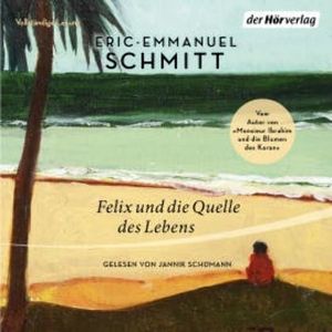 Felix und die Quelle des Lebens, Eric-Emmanuel Schmitt
