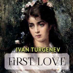First Love, Ivan Turgenev