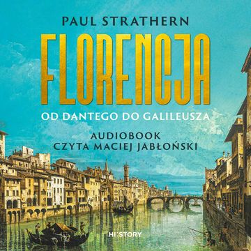 Florencja. Od Dantego do Galileusza audiobook, Paul Strathern