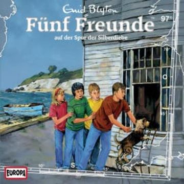 Folge 97: Fünf Freunde auf der Spur der Silberdiebe audiobook, Enid Blyton
