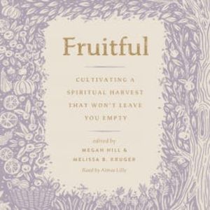 Fruitful, Megan Hill, Melissa Kruger