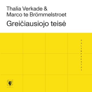 GREIČIAUSIOJO TEISĖ. Kaip susigrąžinti mūsų miestų gatves, Marco te Brömmelstroet, Thalia Verkade