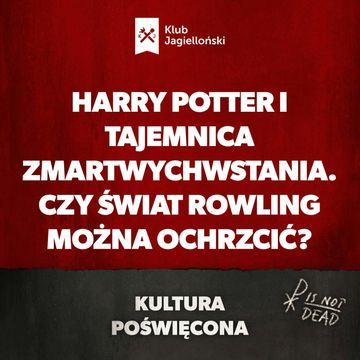 Harry Potter i tajemnica zmartwychwstania. Czy świat Rowling można ochrzcić? audiobook, Bartosz Brzyski, Konstanty Pilawa, Piotr Kaszczyszyn