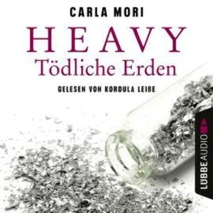 Heavy - Tödliche Erden (Ungekürzt), Carla Mori