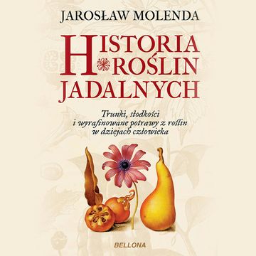 Historia roślin jadalnych audiobook, Jarosław Molenda