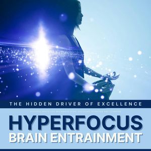 Hyperfocus: The Hidden Driver of Excellence - Binaural Waves for Concentration, Focusing, Studying & Learning, EUROPEAN INSTITUTE FOR BINAURAL SOUND WAVES