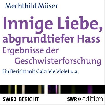 Innige Liebe, abgrundtiefer Hass audiobook, Mechthild Müser