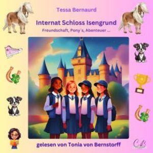 Internat Schloss Isengrund - Freundschaft, Pony´s, Abenteuer..., Tessa Bernaud