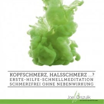 Kopfschmerz, Halsschmerz ...? Erste-Hilfe-Schnellmeditation audiobook, Joe Orszulik